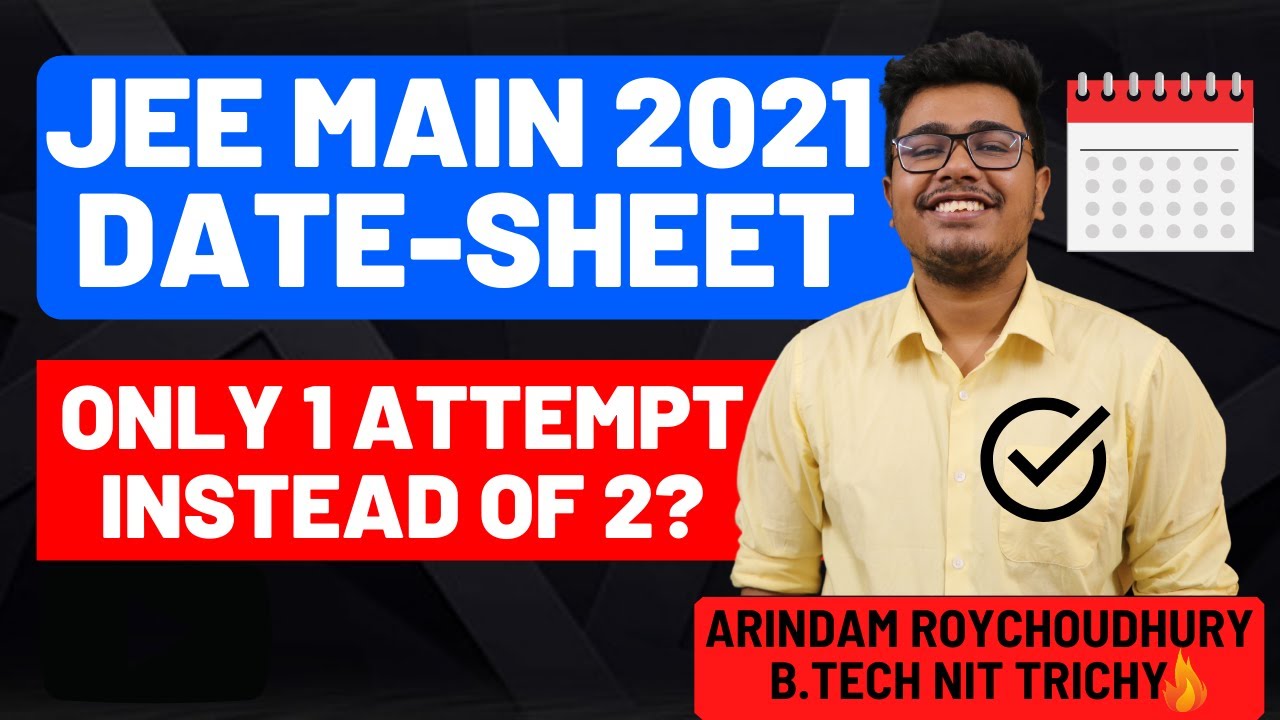 JEE Main 2021 Date-Sheet  | Will NTA conduct 1 or 2 JEE Main attempts?