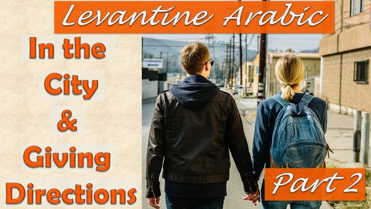 Giving Directions in Levantine Arabic Lesson (Part 2)