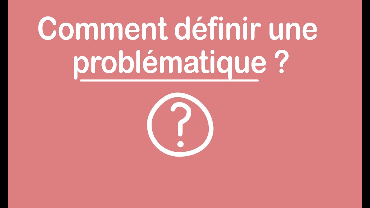 Les clés de la réussite - Comment définir une problématique ?