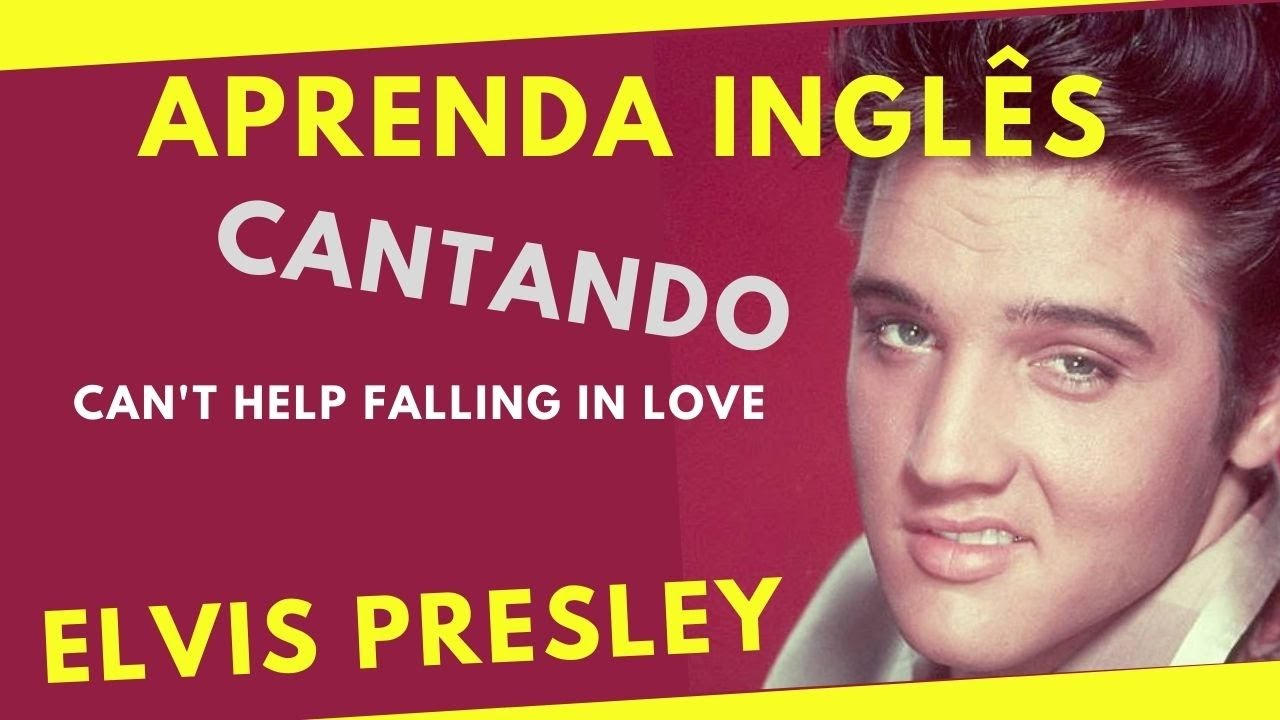 Aprenda a cantar CAN'T HELP FALLING IN LOVE e pratique seu inglês