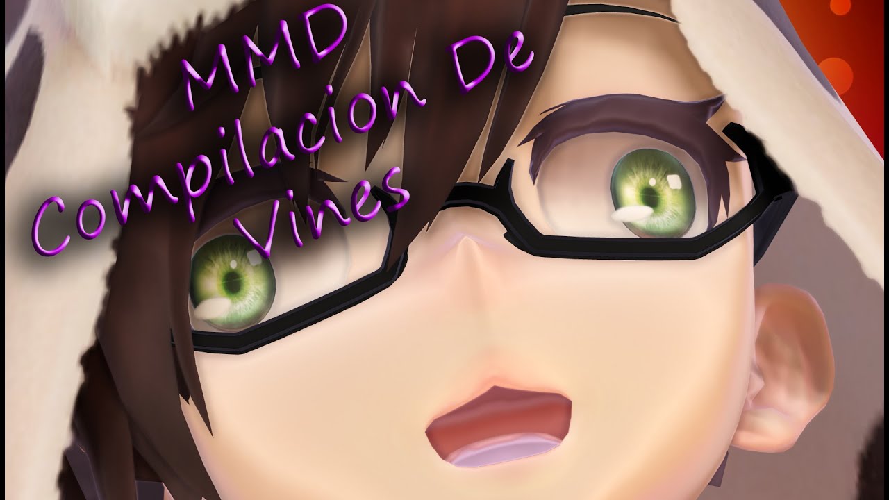 【MMD】 Compilacion De Vines Parte 2 【ESPECIAL 2,800 SUBS :DD】