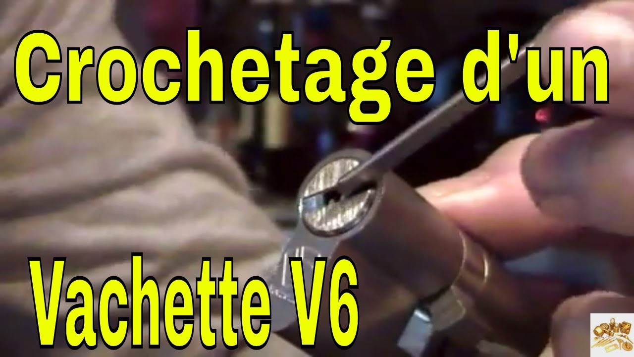 👉 Crochetage cylindre Vachette V6