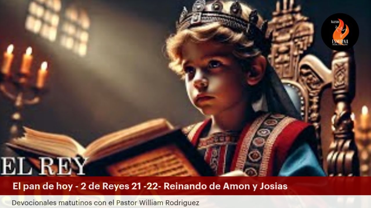 El pan de hoy - Repaso de 2 de Reyes 21 - Reinado de Josias