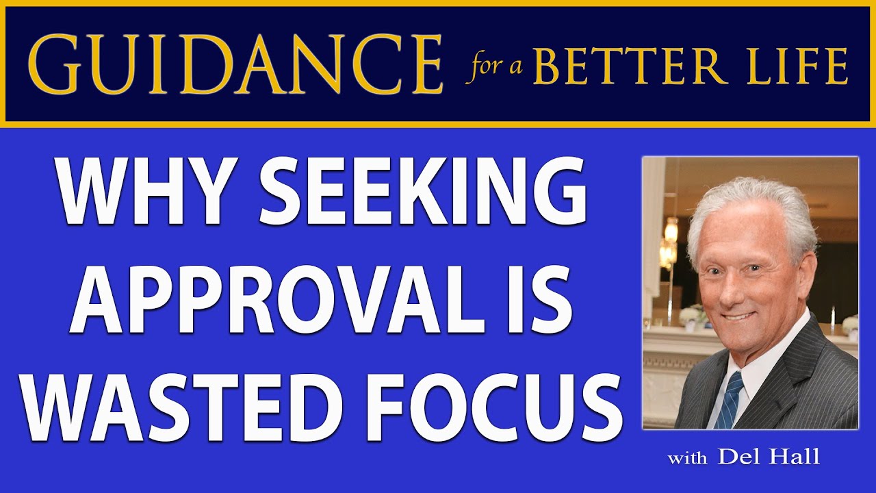 Why Seeking Approval is Wasted Focus