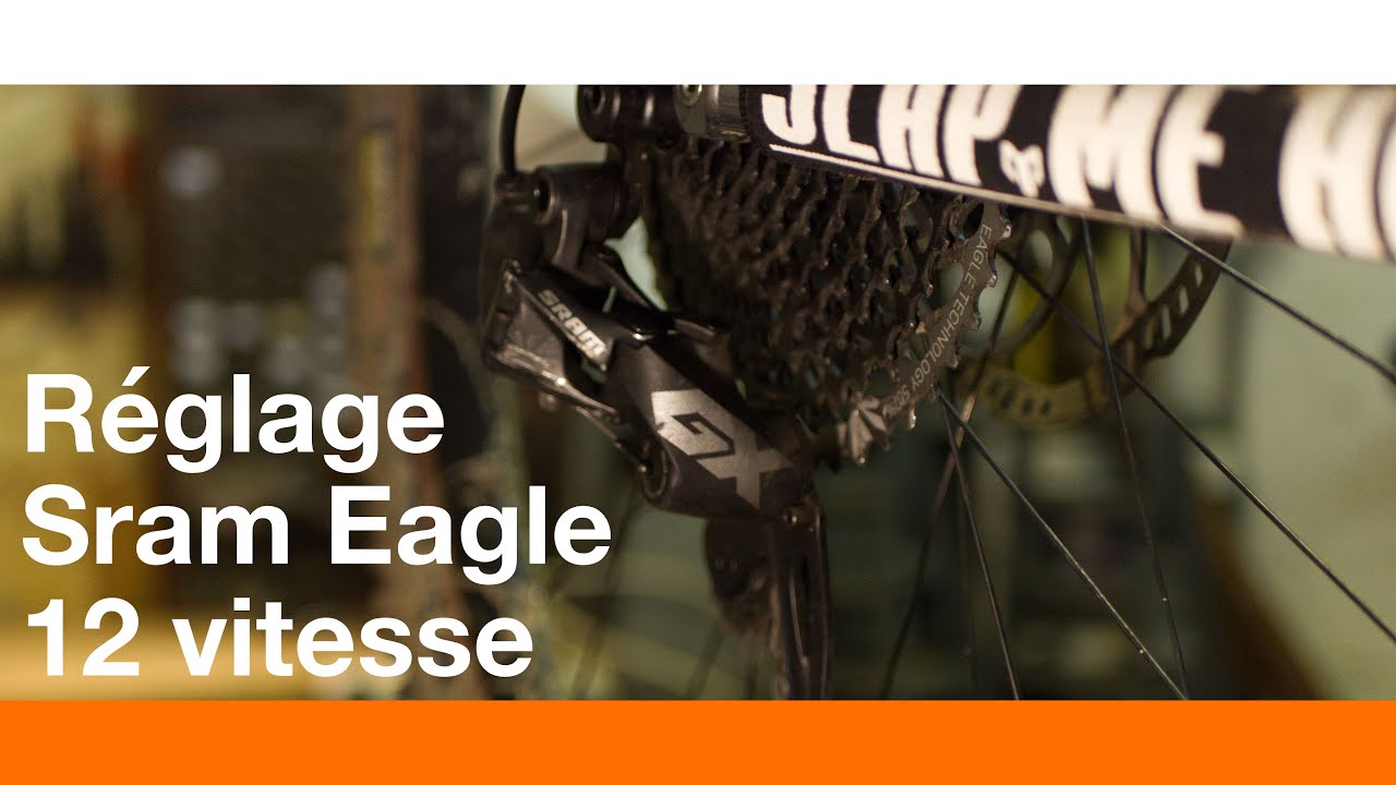 R&eacute;glage de d&eacute;railleur Sram XX1 X01 GX NX SX  12 vitesse Eagle - TUTO