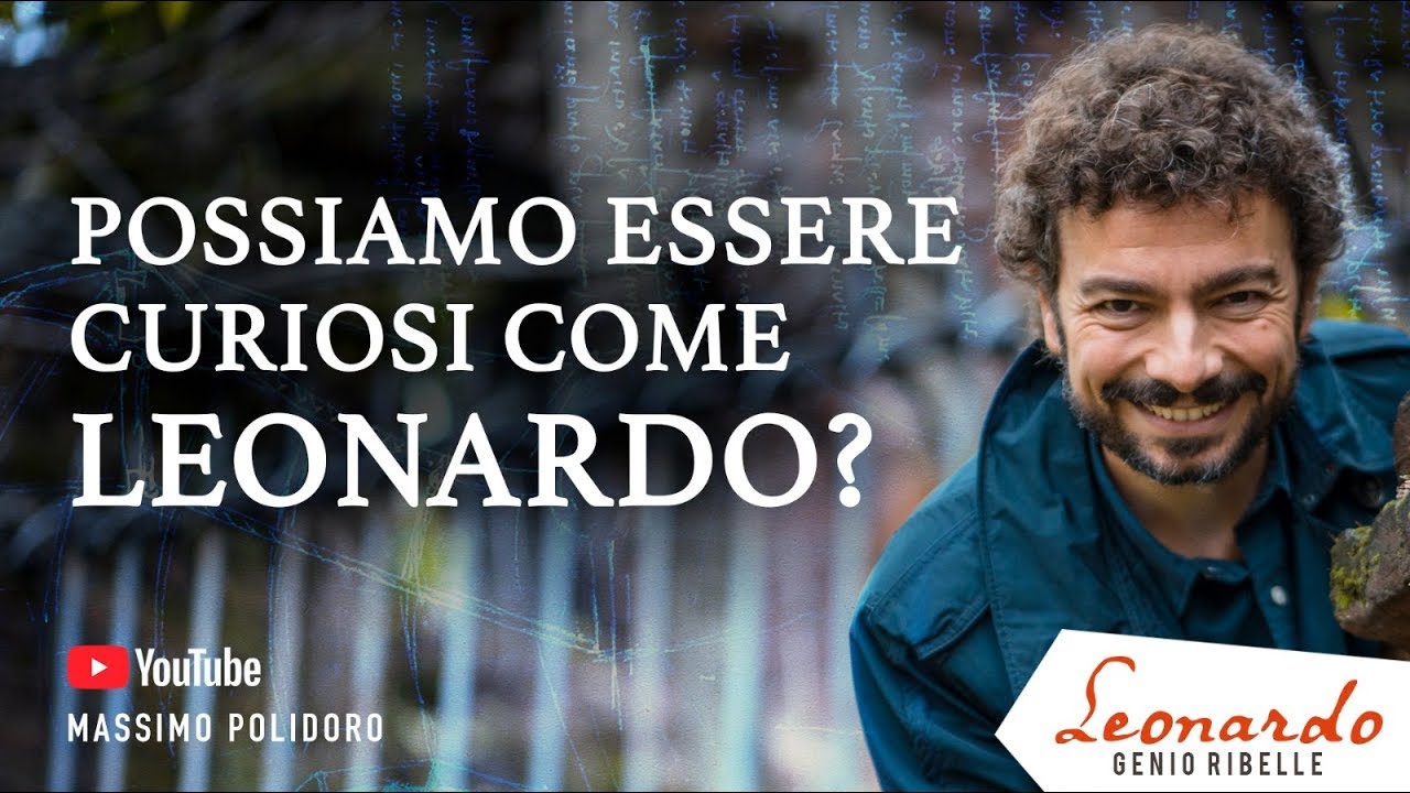 Si può diventare CURIOSI come LEONARDO?