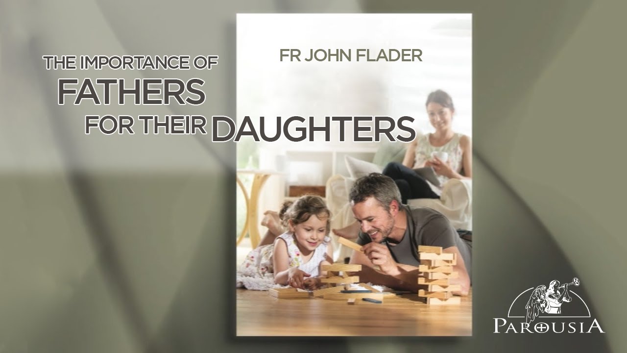 The Importance of Fathers for their Daughters - Fr John Flader