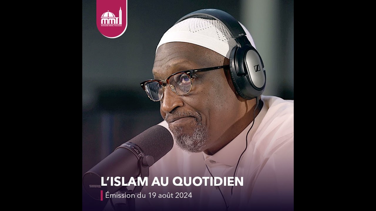 L'Islam au quotidien [Émission live du lundi 19 août 2024]
