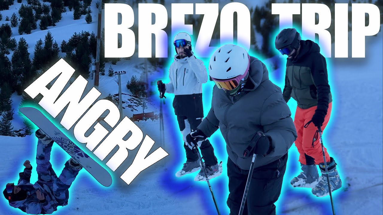 ANGRY BREZO TRIP  ⛷️ HERA E PAR N'SKIJIM 😭