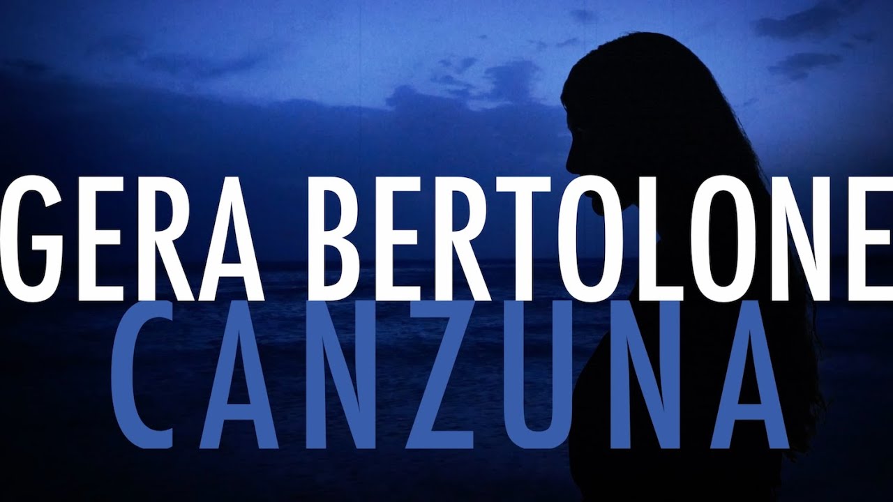 GERA BERTOLONE - Canzuna (Official Music Video)