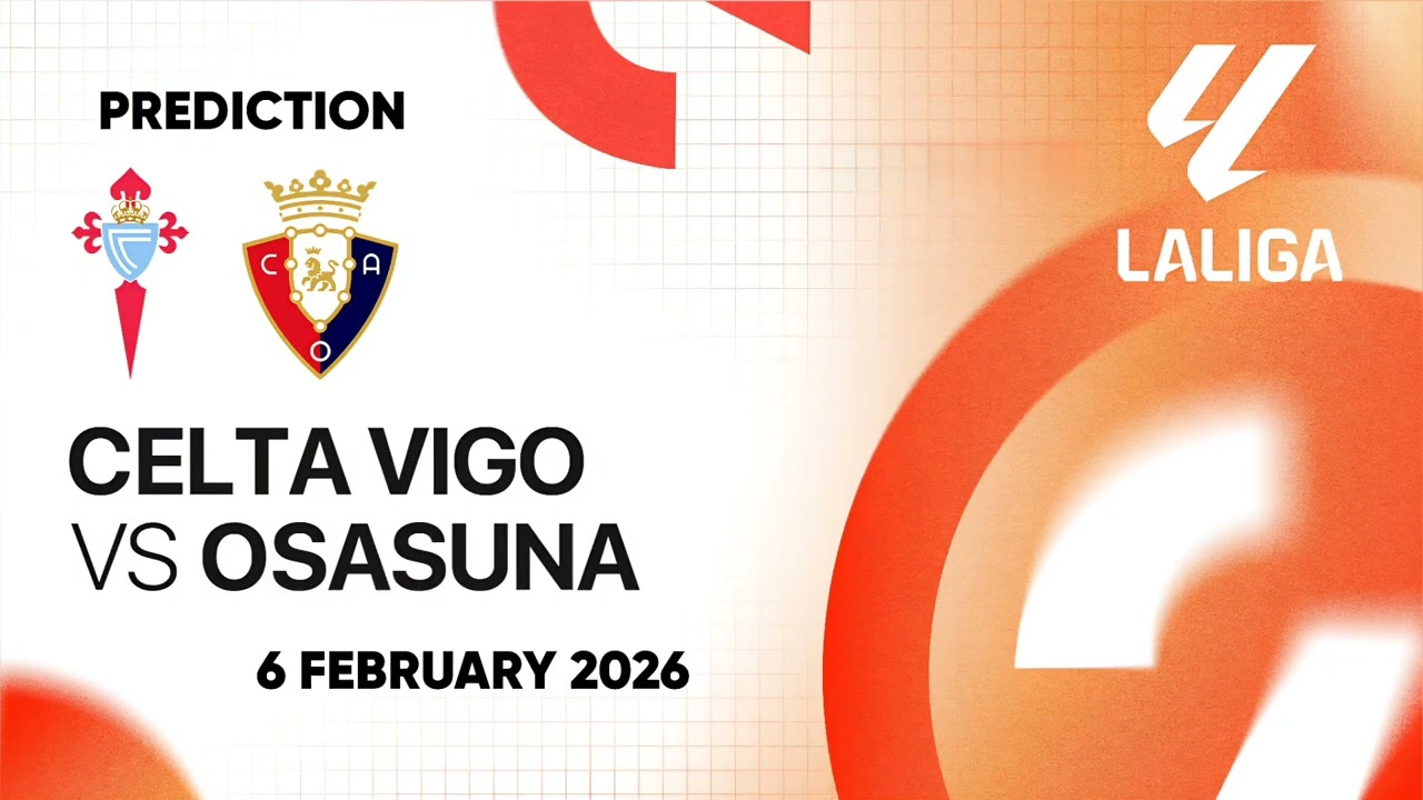 Celta Vigo VS Osasuna | Spain La Liga Match Prediction