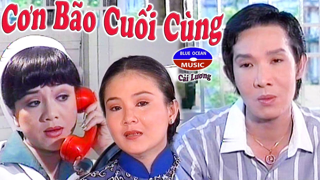 Cải Lương Cơn Bão Cuối Cùng (Vũ Linh, Phương Hồng Thủy, Thanh Ngân)