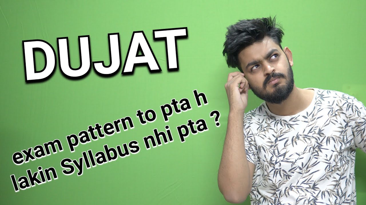 Pattern to pta h lakin syllabus nhi pta ? exact Syllabus for DUJAT | start DUJAT Preparation today
