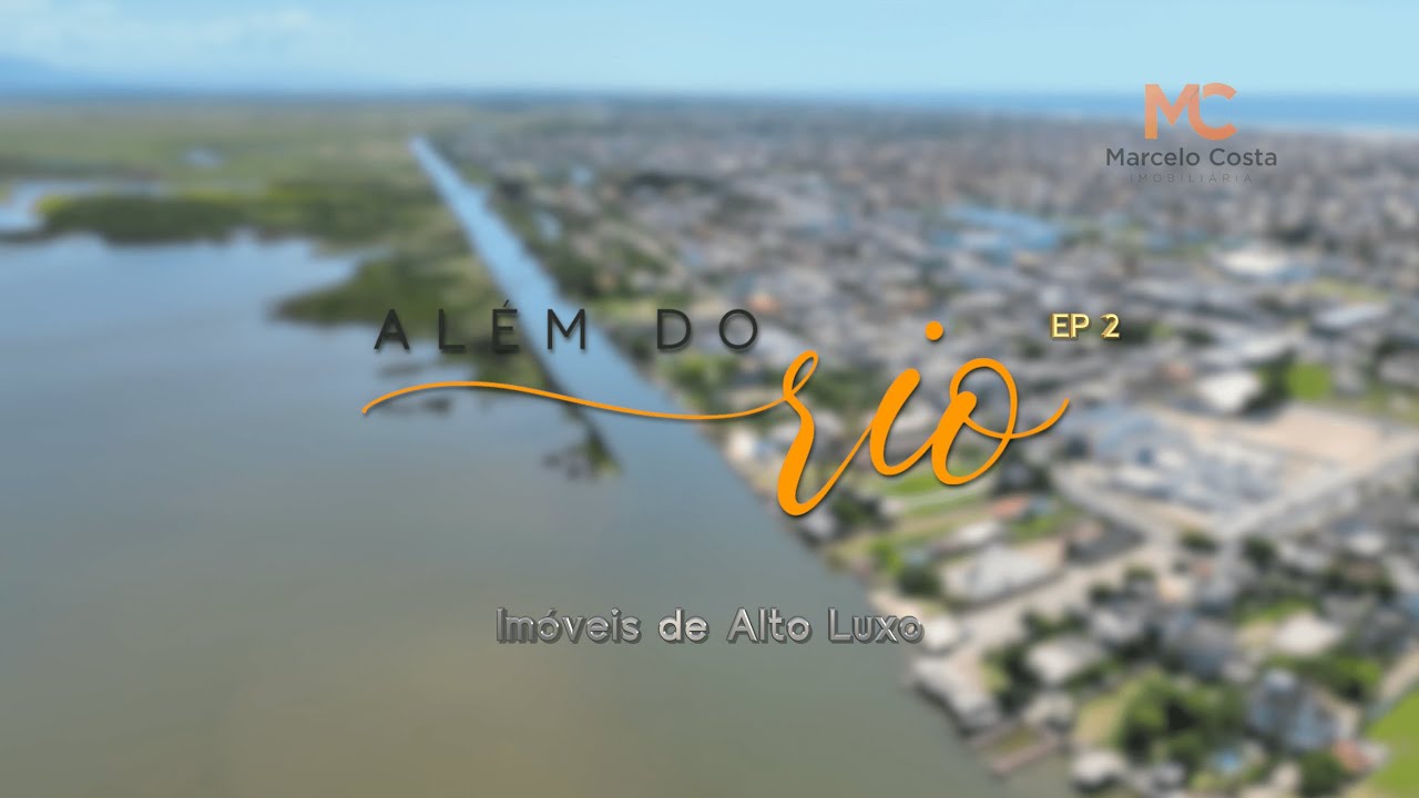 Além do Rio - Imóveis de Alto Luxo - Episódio 02 | #MCPlay