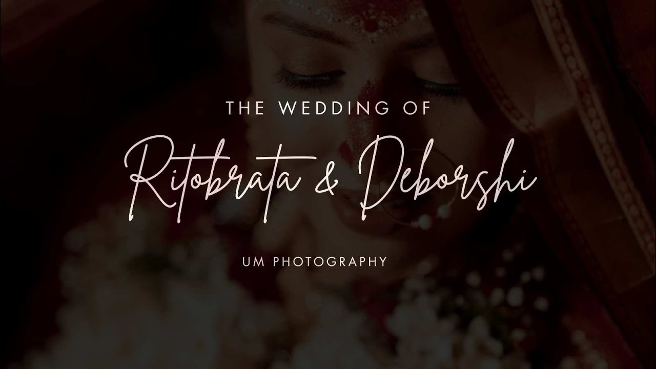 RITOBRATA & DEBORSHI Wedding Full Video | UMPhotography | Best wedding Photographer in Kolkata 2025
