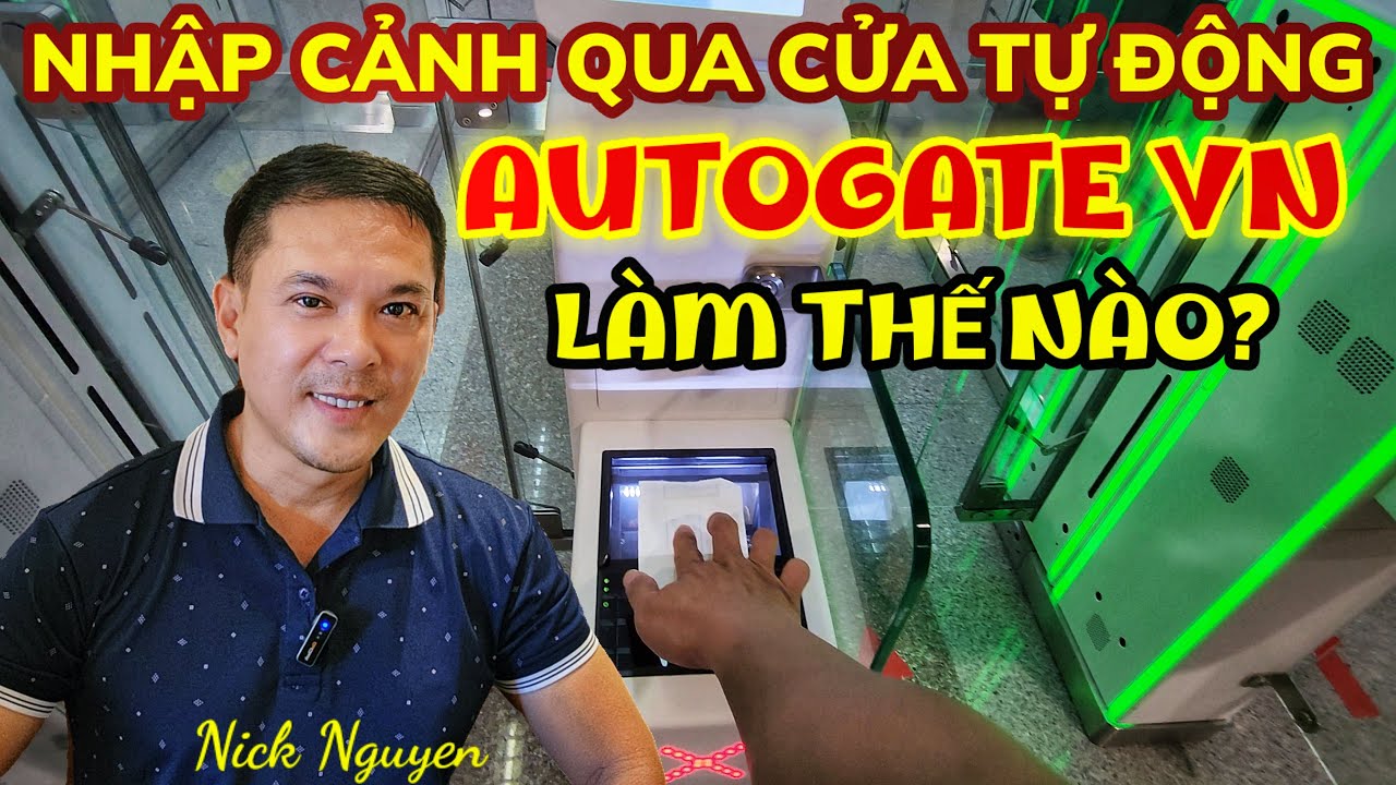 HƯỚNG DẪN ĐĂNG KÝ NHẬP CẢNH CỬA TỰ ĐỘNG AUTOGATE VIETNAM || Nick Nguyen