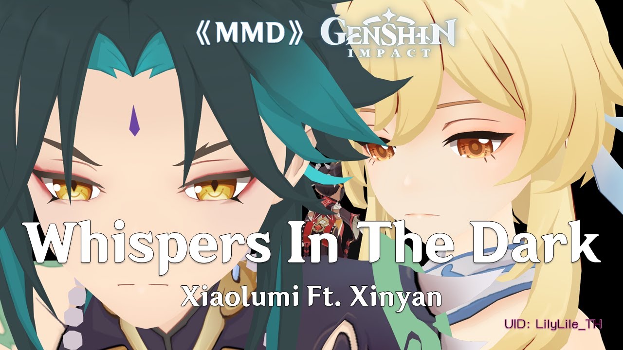 《MMD》Genshin Impact (Xiaolumi Ft. Xinyan) - Whispers In The Dark