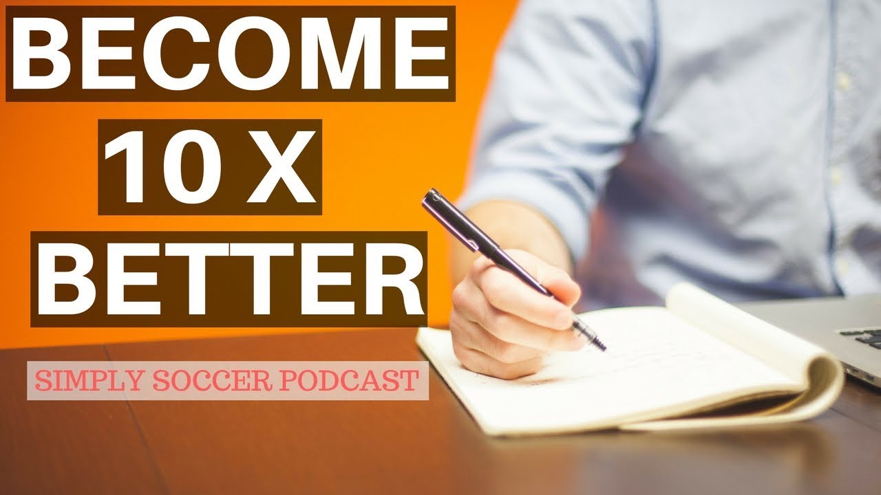 Self Analysis Will Make You 10X Better - Simply Soccer Podcast