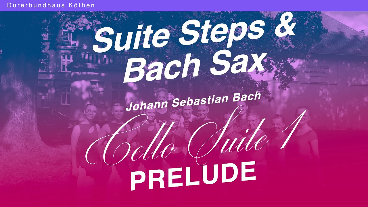 SUITE STEPS & BACH SAX - CS I Prelude - Tanzstudio „Step by Step“ Köthen - Frank Liebscher