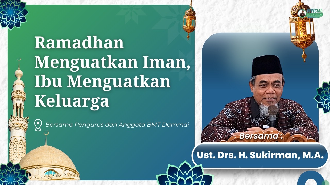 Ramadhan Menguatkan Iman, Ibu Menguatkan Keluarga | Ustadz Drs. H. Sukirman, M.A.