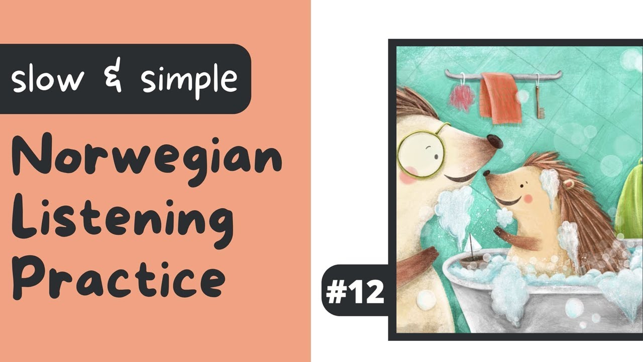 #12: Et pinnsvin leker med bobler i badekaret (Slow Beginner Norwegian Listening Practice)