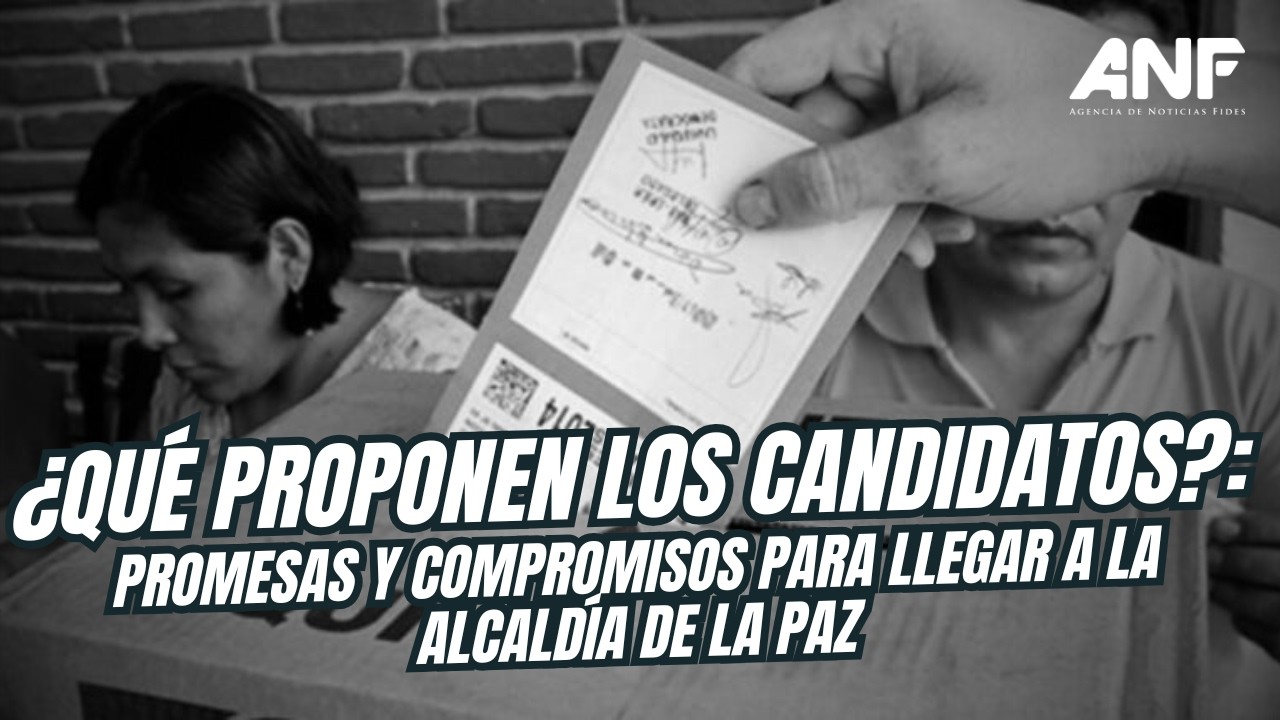 ¿Cuáles son las propuestas de los candidatos a la alcaldía de La Paz?