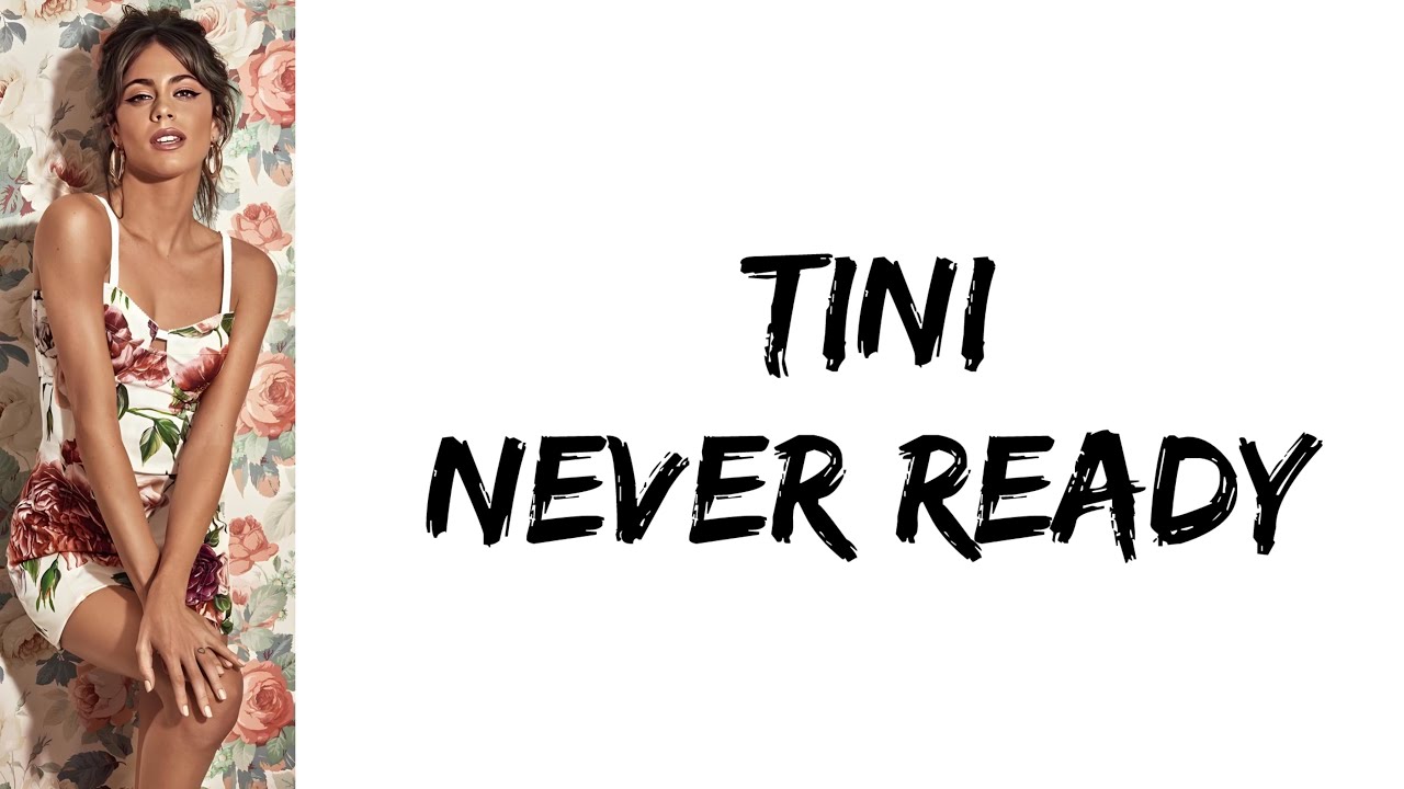 TINI - Never ready (letra)