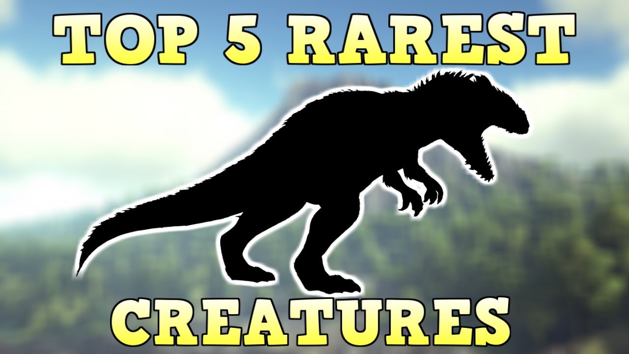 TOP 5 RAREST CREATURES | ARK SURVIVAL EVOLVED