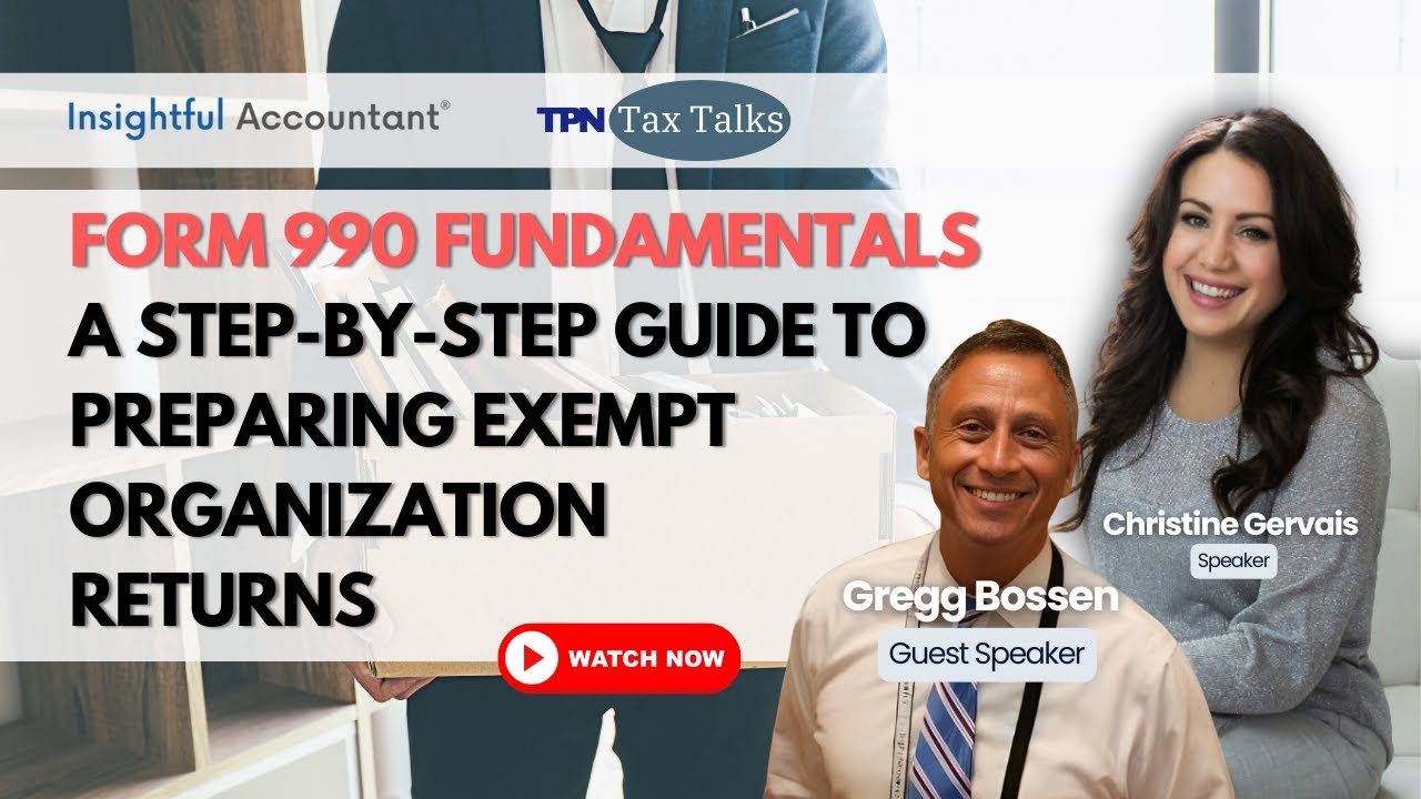 Tax Talks | Form 990 Fundamentals: A Step-by-Step Guide to Preparing Exempt Organization Returns