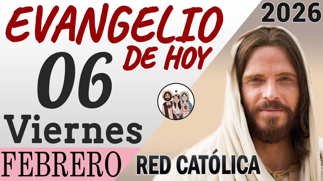 Evangelio de Hoy Viernes 06 de Febrero de 2026 | REFLEXIÓN | Red Catolica