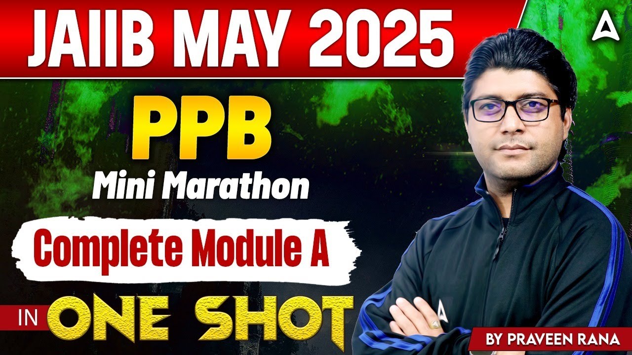 JAIIB May 2025 | PPB Mini Marathon | Complete Module A in 1 Shot | By Praveen Rana