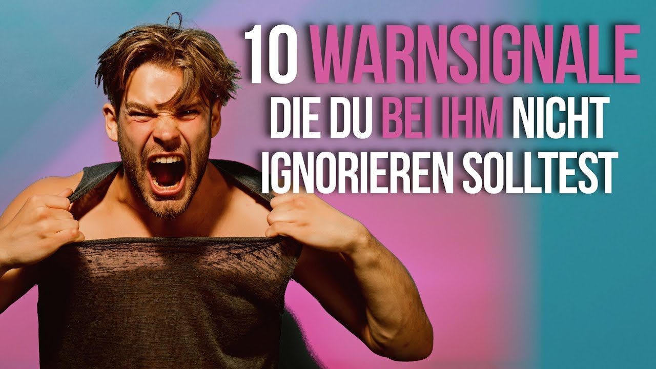10 Warnsignale die du bei Männern niemals ignorieren solltest