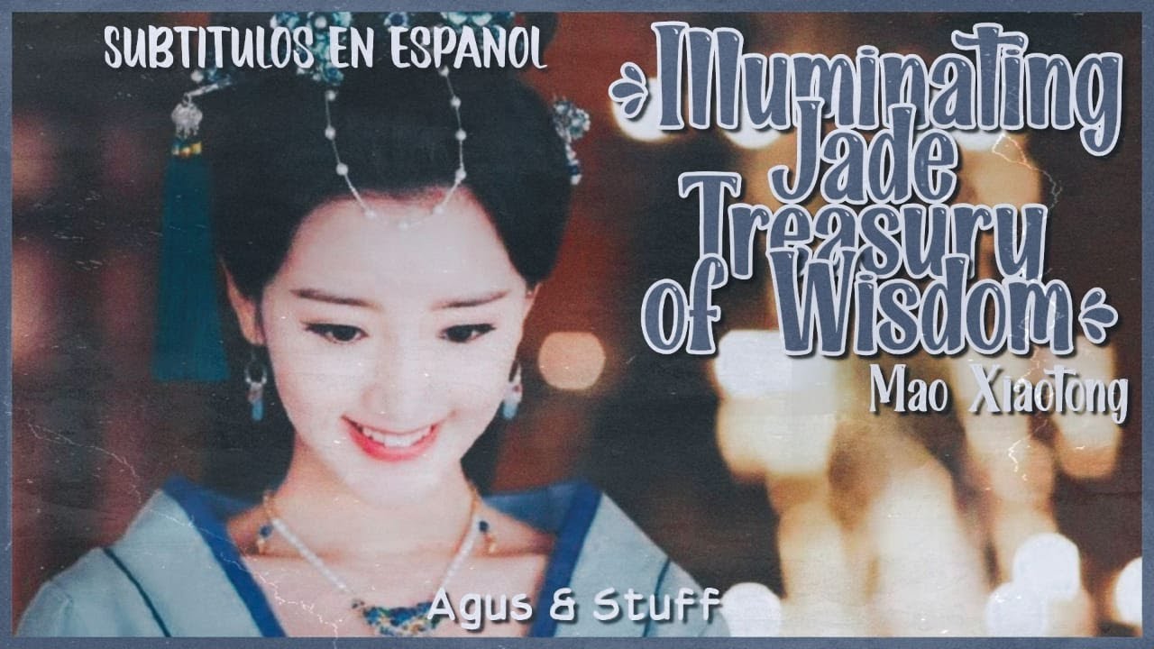 ❝Illuminating Jade Treasury of Wisdom ; Mao Xiaotong❞ 『Sub Español 』➥ The Princess Weiyoung OST დ