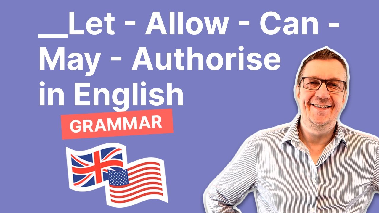 Let - Allow - Can - May - Authorise in English