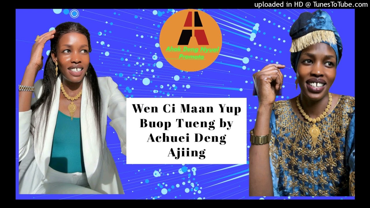 Wen Ci Maan Yup Buop Tueny by Achuei Deng Ajiing