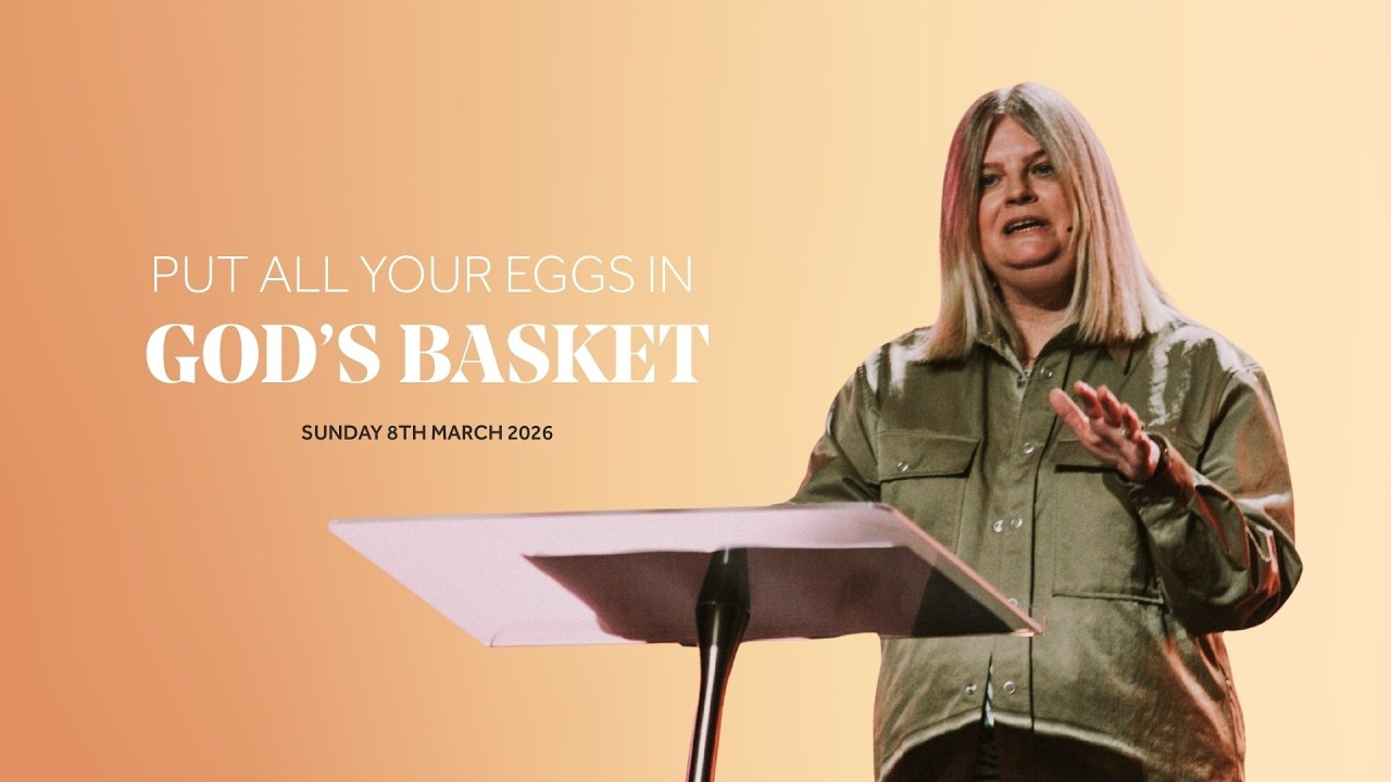 Put All Your Eggs in God's Basket || Jo Raper || 8 March 2026