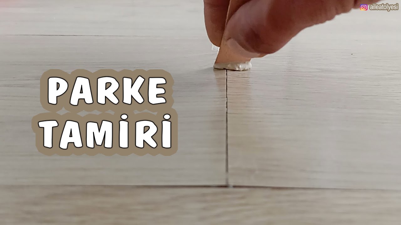 Parke Tamiri Nasıl Yapılır; Arası Açılmış Parke Nasıl Tamir Edilir - Laminant Parke Boşluğu Doldurma
