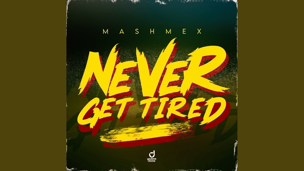 Never Get Tired (Extended Mix)