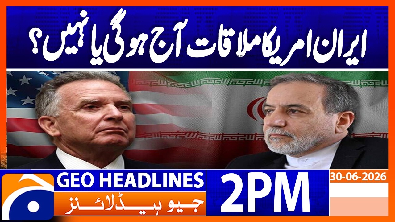 Will the Iran-US Meeting in Doha Take Place Today? | Geo News 2PM Headlines 30 June 2026
