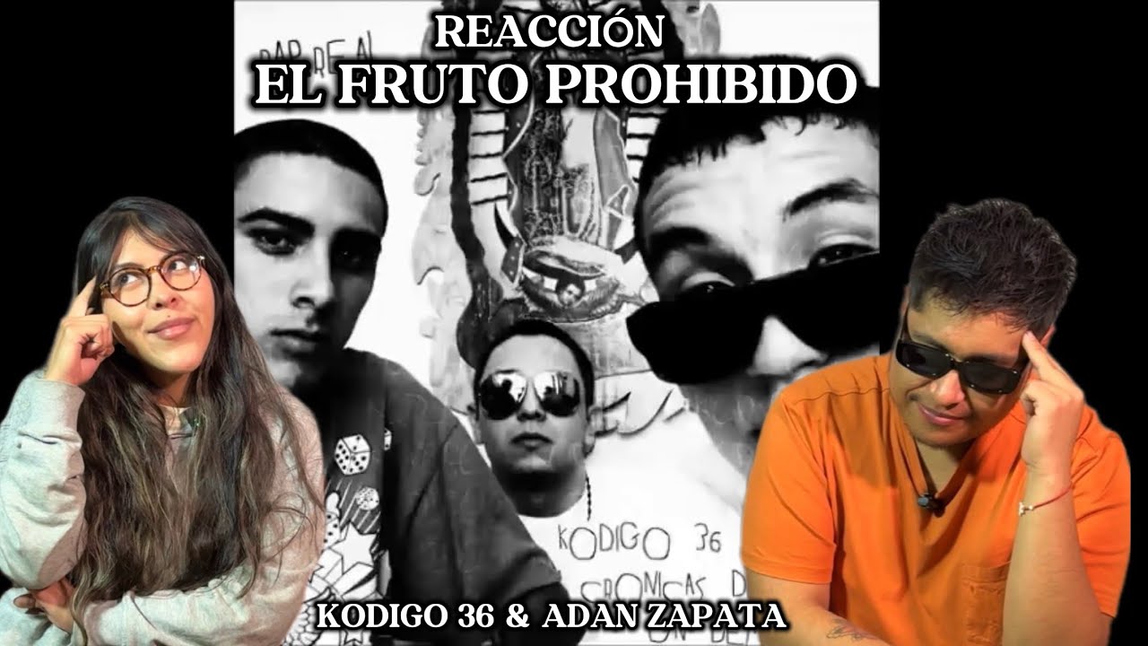 El Fruto Prohibido - Kodigo 36 & Adan Zapata (REACCIÓN) 