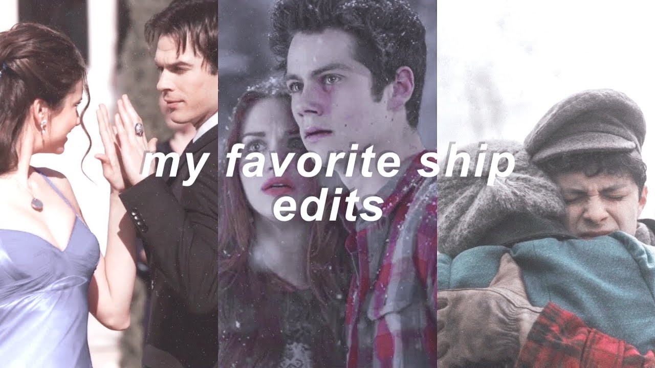 my favorite ship edits