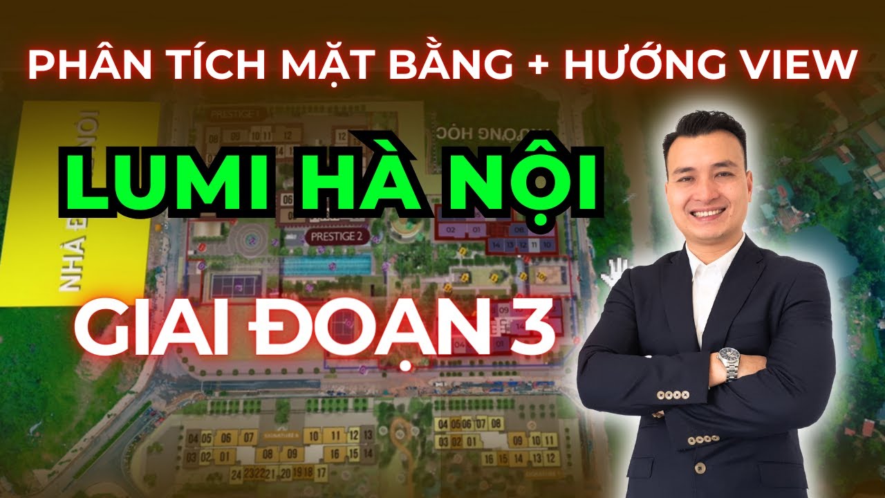 Ph&acirc;n T&iacute;ch Mặt Bằng V&agrave; Hướng View Dự &Aacute;n Lumi H&agrave; Nội Giai Đoạn 3 - Lumi Elite | NH&Agrave; TỐT #viral