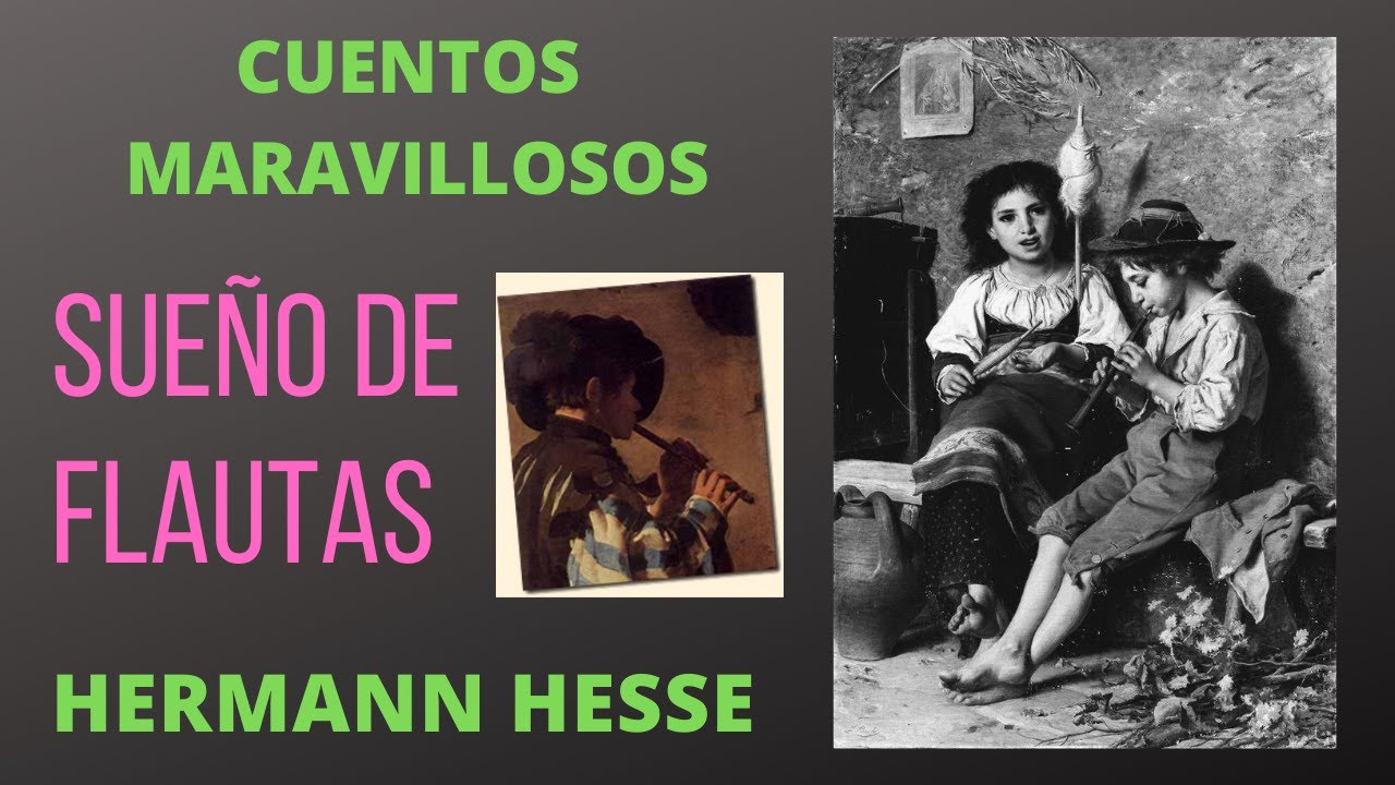 ❤CUENTOS cortos MARAVILLOSOS/SUEÑO de FLAUTAS/HERMANN HESSE