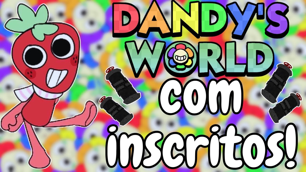 DANDY'S WORLD COM INSCRITOS!