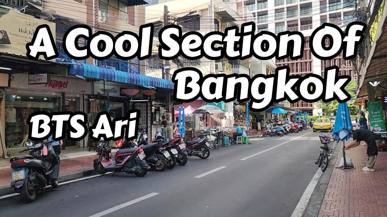 Ari BTS Is The Cool Area In Bangkok