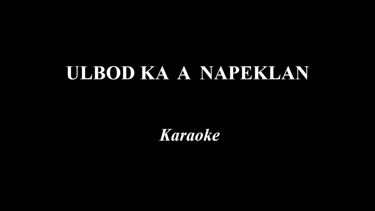 Ulbod Ka A Napeklan by Clarie Mae Arconado (Karaoke Version)