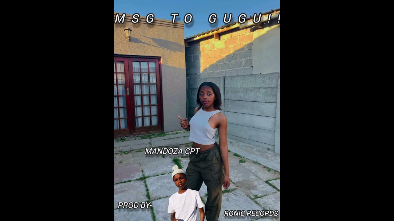MSG TO GUGU!!_Mandoza Cpt