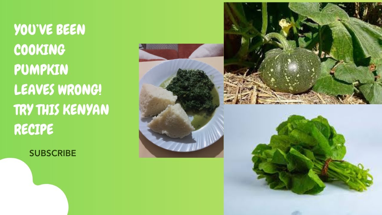 You’ve Been Cooking Pumpkin Leaves Wrong! Try This Kenyan Recipe