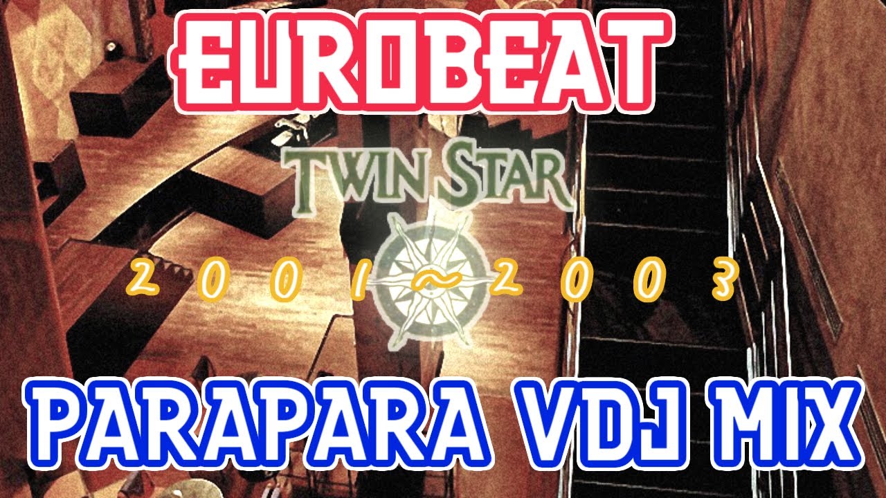 TWINSTAR  3.5次 VDJ EUROBEAT PARAPARA MIX (2001~2003)