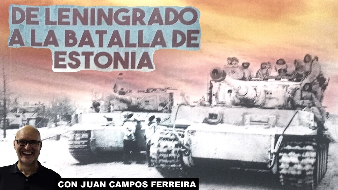 De Leningrado a la Batalla de Estonia con Juan Campos Ferreira
